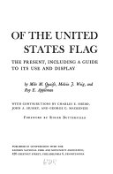 The history of the United States flag, from the Revolution to the present, including a guide to its use and display,