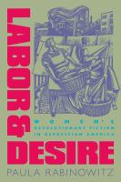 Labor & desire : women's revolutionary fiction in depression America /