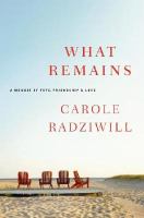 What remains : a memoir of fate, friendship, and love /