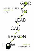 How reason can lead to God : a philosopher's bridge to faith /