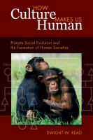 How culture makes us human : primate social evolution and the formation of human societies /