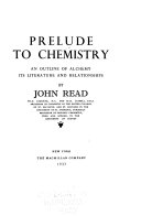 Prelude to chemistry; an outline of alchemy, its literature and relationships,