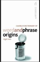 Cassell's dictionary of word and phrase origins /