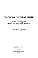 Teaching general music : action learning for middle and secondary schools /