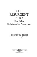 The resurgent liberal : and other unfashionable prophecies /