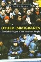 Other immigrants : the global origins of the American people /