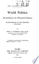 World politics at the end of the nineteenth century, as influenced by the oriental situation;