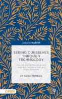 Seeing ourselves through technology : how we use selfies, blogs and wearable devices to see and shape ourselves /