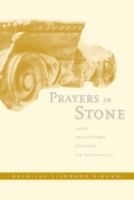 Prayers in stone : Greek architectural sculpture ca. 600-100 B.C.E. /
