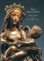 Tilman Riemenschneider : master sculptor of the late Middle Ages /