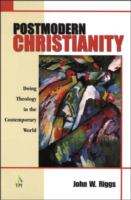 Postmodern Christianity : doing theology in the contemporary world /