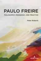 Paulo Freire : philosophy, pedagogy, and practice /