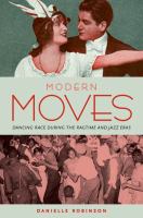 Modern moves : dancing race during the ragtime and jazz eras /