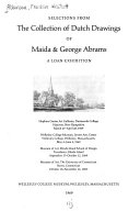 Selections from the collection of Dutch drawings of Maida & George Abrams; a loan exhibition