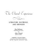 The choral experience : literature, materials, and methods /