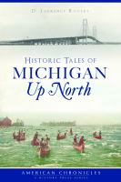 Historic tales of Michigan up north /