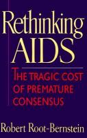 Rethinking AIDS : the tragic cost of premature consensus /