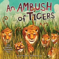 An ambush of tigers : a wild gathering of collective nouns /