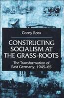 Constructing socialism at the grass-roots : the transformation of East Germany, 1945-65 /