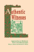Authentic witnesses : approaches to medieval texts and manuscripts /