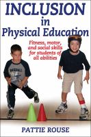 Inclusion in physical education : fitness, motor, and social skills for students of all abilities /