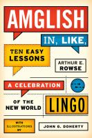 Amglish in, like, ten easy lessons : a celebration of the New World lingo /
