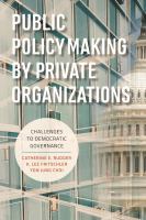 Public policymaking by private organizations : challenges to democratic governance /