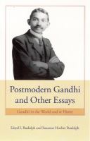 Postmodern Gandhi and other essays : Gandhi in the world and at home /