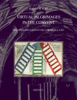 Virtual pilgrimages in the convent : imagining Jerusalem in the late Middle Ages /