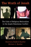 The wrath of Jonah : the crisis of religious nationalism in the Israeli-Palestinian conflict /