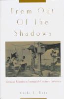 From out of the shadows : Mexican women in twentieth-century America /