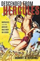 Descended from Hercules Biopolitics and the Muscled Male Body on Screen /