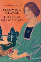Becoming George : the life of Mrs. W.B. Yeats /