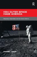 How outer space made America : geography, organization and the cosmic sublime /