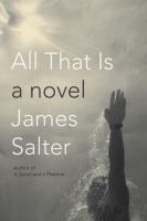 All that is : a novel /