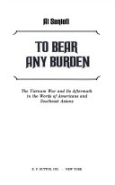 To bear any burden : the Vietnam War and its aftermath in the words of Americans and Southeast Asians /