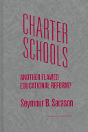 Charter schools : another flawed educational reform? /