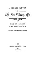 Six wings: men of science in the Renaissance.