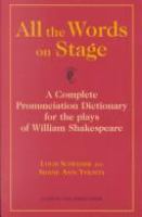 All the words on stage : a complete pronunciation dictionary for the plays of William Shakespeare /