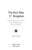 The rich man and the kingdom : John D. Rockefeller, Jr., and the Protestant establishment /