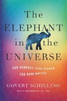 The elephant in the universe : our hundred-year search for dark matter /