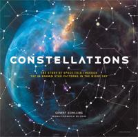 Constellations : the story of space told through the 88 known star patterns in the night sky /