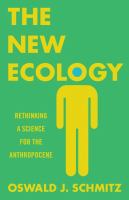 The new ecology : rethinking a science for the Anthropocene /