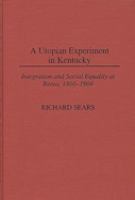 A utopian experiment in Kentucky : integration and social equality at Berea, 1866-1904 /