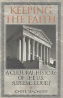 Keeping the faith : a cultural history of the U.S. Supreme Court /