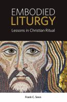 Embodied liturgy : lessons in Christian ritual /