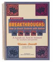 Attainment's breakthroughs : how to reach students with autism : a hands-on, how-to manual for teachers and parents /