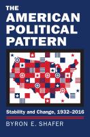 The American political pattern : stability and change, 1932-2016 /