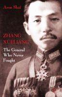 Zhang Xueliang : the general who never fought /