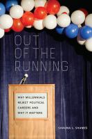 Out of the running : why millennials reject political careers and why it matters /